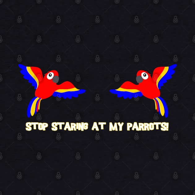 Stop staring at my parrots! by The Lemon Stationery & Gift Co